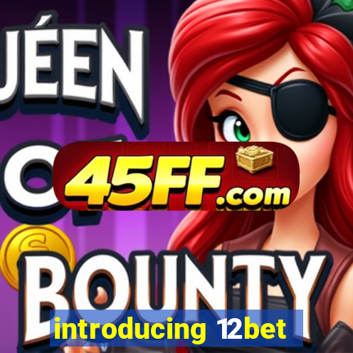 introducing 12bet